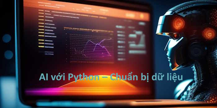 AI với Python – Chuẩn bị dữ liệu